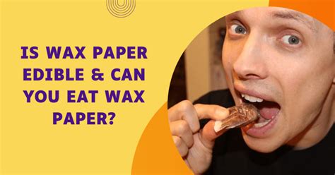 can you eat wax paper